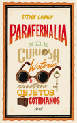 Parafernalia: la curiosa historia de nuestros objetos cotidianos