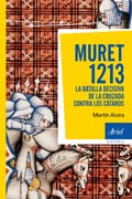 Muret 1213: La batalla decisiva de la cruzada contra los cátaros