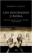 Los olvidados de Roma: prostitutas, forajidos, esclavos, gladiadores y gente corriente