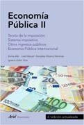 Economía Pública II: Teoría de la imposición. Sistema impositivo. Otros ingresos públicos. Economía Pública Internacional