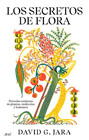 Los secretos de flora: Historias mínimas de plantas, moléculas y humanos