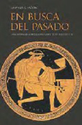 En busca del pasado clásico: una historia arqueología del mundo grecolation en los siglos XIX, y XX