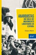 Anarquistas: un siglo de movimiento libertario en España