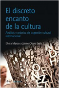 El discreto encanto de la cultura: nuevas estrategias para la proyección exterior de la cultura:un enfoque práctico