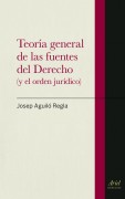 Teoría general de las fuentes del derecho: (y el orden jurídico)