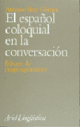 El español coloquial en la conversación: esbozo de pragmagramática