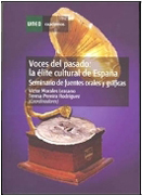 Voces del pasado: la élite cultural de España : seminario de fuentes orales y gráficas