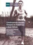 Construyendo mentes = Constructing minds: ensayos en homenaje a Juan Delval = essays in honor of Juan Delval