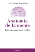 Anatomía de la mente: emoción, cognición y cerebro