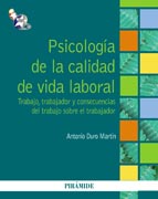 Psicología de la calidad de vida laboral: Trabajo, trabajador y consecuencias del trabajo sobre el trabajador