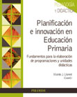 Planificación e innovación en educación primaria: fundamentos para la elaboración de programaciones y unidades didácticas