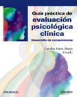 Guía práctica de evaluación psicológica clínica: desarrollo de competencias