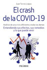 El crash de la COVID-19: Análisis de una crisis diferente a todas las demás. Entendiendo sus efectos, sus remedios y lo que puede venir