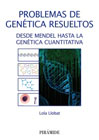 Problemas de genética resueltos: Desde Mendel hasta la Genética Cuantitativa