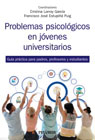 Problemas psicológicos en jóvenes universitarios: Guía práctica para padres, profesores y estudiantes