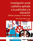 Investigación social cualitativa aplicada a la publicidad y la educación: Técnicas, procesos y normas éticas