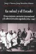 La salud y el estado: el movimiento sanitario internacional y la administracion española (1851-1945)