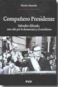 Compañero presidente: Salvador Allende, una vida por la democracia y el socialismo