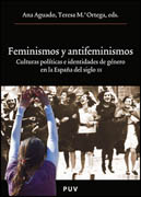 Feminismos y antifeminismos: culturas políticas e identidades de género en la España del siglo XX