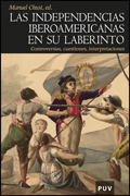 Las independencias iberoamericanas en su laberinto: controversias, cuestiones, interpretaciones
