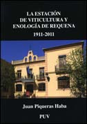 La estación de viticultura y enología de requena 1911-2011: un siglo al servicio del sector vitivinícola, la formación de enólogos y el fomento del cooperativismo