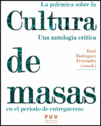 La polémica sobre la cultura de masas en el período de entreguerras: una antología crítica