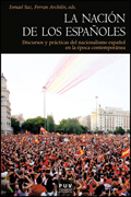 La nación de los españoles: discursos y prácticas del nacionalismo español en la época contemporánea