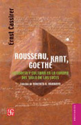 Rousseau, Kant, Goethe: filosofía y cultura en la Europa del Siglo de las Luces