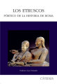 Los Etruscos: Pórtico de la historia de Roma