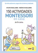 150 actividades Montessori en casa: [para niños de 0-6 años]