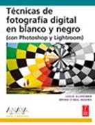 Técnicas de fotografía digital en blanco y negro (con Photoshop y Lightroom)