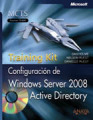 Configuración de Windows Server 2008 Active Directory: training Kit, MCTS. Examen 70-640