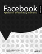 Facebook: aplicaciones profesionales y de empresa. edición 2012