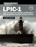 LPIC-1: Linux Professional Institute Certification : guía de estudio-exámenes 101-400 y 102-400