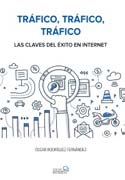 Tráfico, tráfico, tráfico: Las claves del éxito en Internet