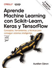 Aprende Machine Learning con Scikit-Learn, Keras y Tensorflow: Conceptos, herramientas y técnicas para conseguir sistemas digitales