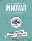 La aventura de innovar: Guía de navegación para empresas y emprendedores