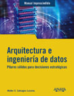 Arquitectura e ingeniería de datos: Pilares sólidos para decisiones estratégicas