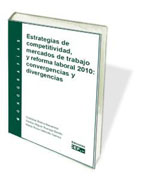 Estrategias de competitividad, mercados de trabajo y reforma laboral 2010: convergencias y divergencias