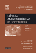 Clínicas anestesiológicas de Norteamérica Vol. 25, Nu. 2 nuevas perspectivas en seguridad del paciente y simulación