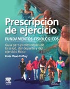 Prescripción de ejercicio: fundamentos fisiológicos : guía para profesionales de la salud, del deporte y del ejercicio físico