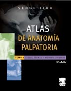 Atlas de anatomía palpatoria t. 1 Cuello, tronco y miembro superior