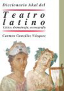 Diccionario del Teatro Latino: Léxico, Dramaturgia, Escenografía