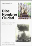 Dios Hombres Ciudad: Historia y vida de la Hermandad de La Carretería (Sevilla)