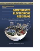 Componentes electrónicos resistivos: estudio funcional de características, análisis comparativo, hojas de datos y aplicaciones númericas desarrolladas
