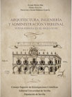 Arquitectura, ingeniería y administración virreinal: Nueva España en el siglo XVIII