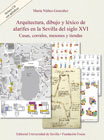 Arquitectura, dibujo y léxico de alarifes en la Sevilla del siglo XVI: Casas, corrales, mesones y tiendas
