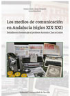 Los medios de comunicación en Andalucía (siglos XIX-XXI): Estudios en homenaje al profesor Antonio Checa Godoy