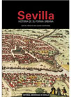 Sevilla. Historia de su forma urbana: Dos mil años de una ciudad excepcional