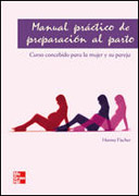 Manual práctico de preparación al parto: curso concebido para la mujer y su pareja